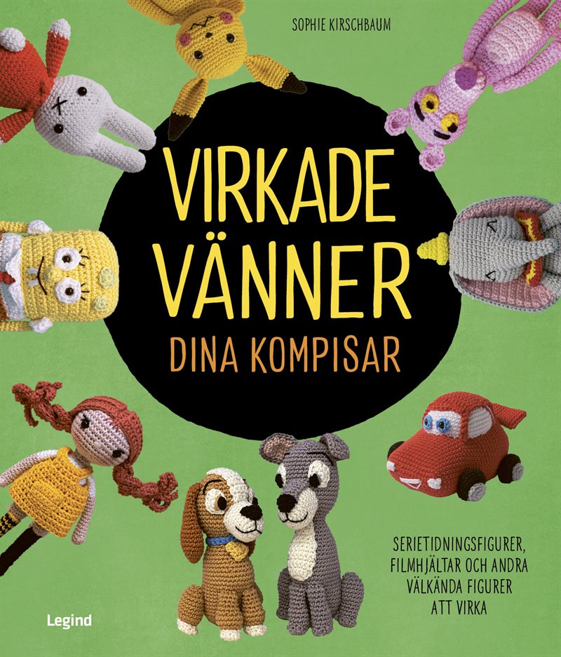 Virkade vänner dina kompisar : serietidningsfigurer, filmhjältar och andra populära figurer som du kan virka